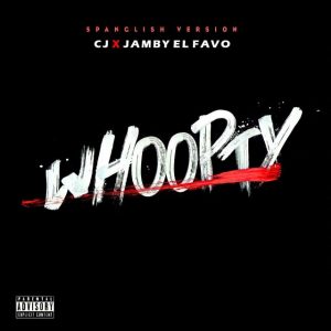 Cj Ft. Jamby El Favo – Whoopty, Spanglish Version
